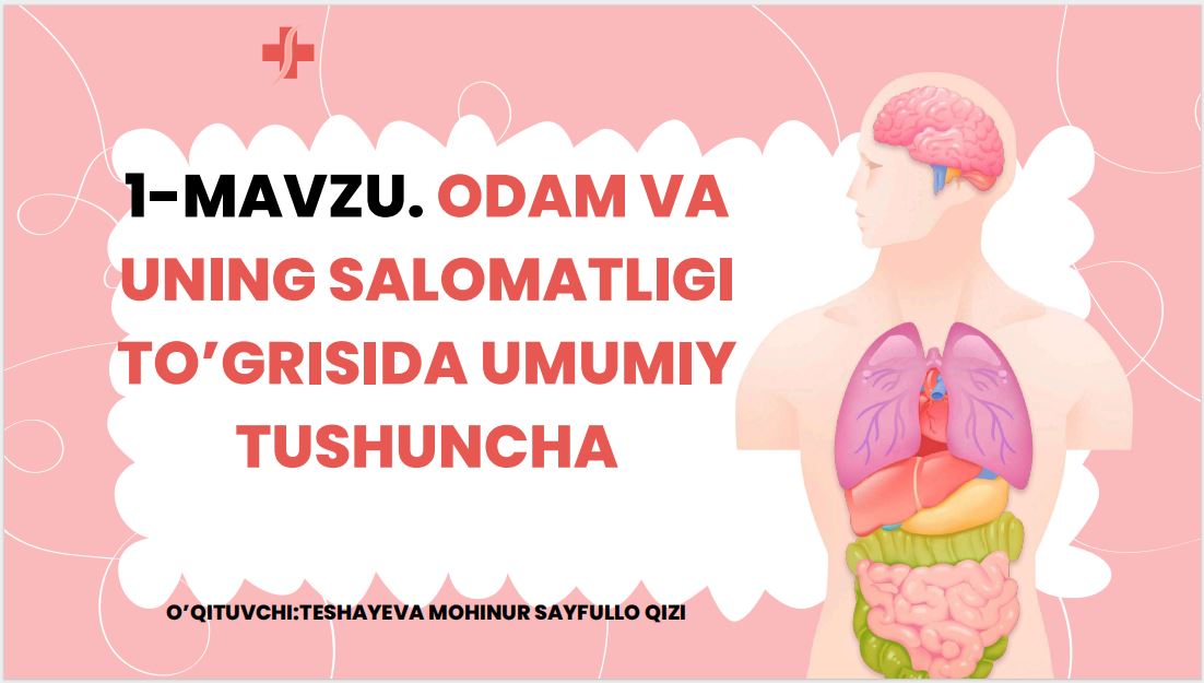 1-MAVZU. ODAM VA UNING SALOMATLIGI TO’G’RISIDA UMUMIY TUSHUNCHA